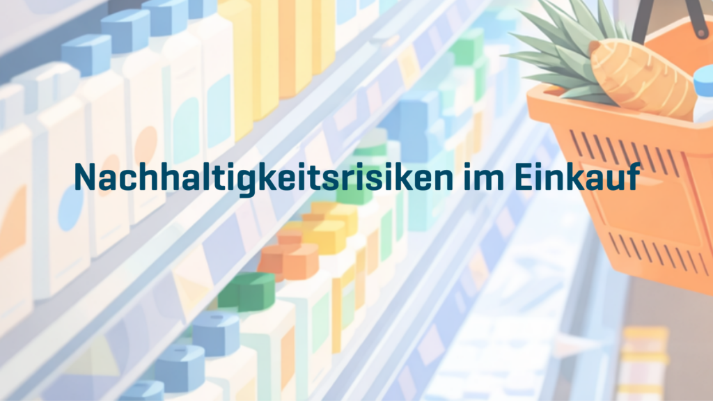 Nachhaltigkeitsrisiken im Einkauf steuern durch Risikoscoring